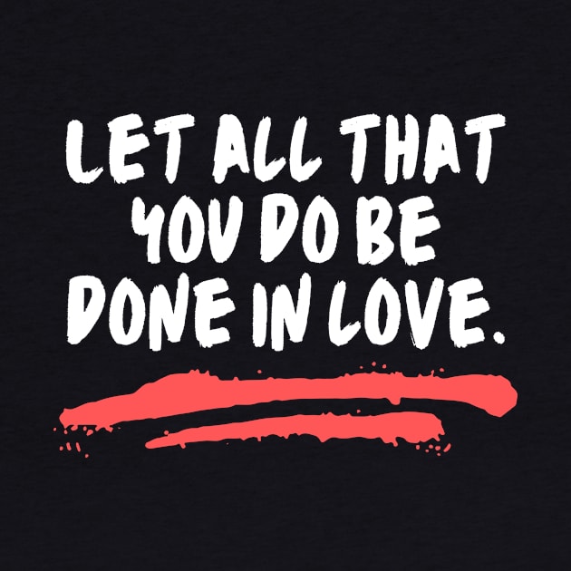 Let All That You Do Be Done In Love by All Things Gospel